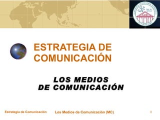 ESTRATEGIA DE COMUNICACIÓN LOS MEDIOS DE COMUNICACIÓN 