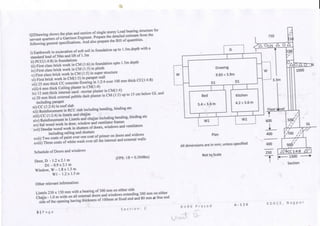 Q2Drawing shows the plan and section of single storey Load bearing structure for
servant quartersof a GarrisonEngineer.Prepare the detailedestimate from the
following general specifications. And also prepare the Bill of quantities.
i) Earthwork in excavation of soft soil in foundation up to 1,5m,depth with a
standard lead of 50m and lift of 1 -5m
ii) PCC(1:4:8) in foundations
iii) First class brick work in CM (1:6) in foundation upto 1.5m depth
iv) First class brick work in CM (1:5) inplinth
v) First class brick work in CM (1:5) in super structure
vi) First brick work in CM(1:5) in parapet wall
vii)25 mm thick CC concrete flooring in 1:2:4 over 100 mm thick CC(1:4:8)
viii) 6 mm thick Ceiling plaster in CM(1:4)
ix) 12 mm thick internal sand -mortar plaster in CM(1:4)
x)20 mm thick externalpebble dash plaster in CM (1:3) upto 15cm below GL and
including parapet
xi)CC (1:2:4) in roof slab
xii) Reinforcement in RCC slab includingbending, binding etc
xiii) CC (1:2:4) in lintels and chajjas
xiv) Reinforcementin Lintelsand chajjas includingbending, binding etc
xv) Sal wood work in door, window and ventilator frames
xvi) Deodar wood work in shutters of doors, windows and ventilators
including railing and shutters
xvii) Two coats of paint over one coat of primer on doors and widows
xviii) Three coats of whitewash over all the internal and externalwalls
(FPS: 1ft = 0.3048m)
Schedule of Doors and windows
Door,D - 1.2x2.1 m
Dl -0.9x2.1 m
Window, W- 1.8x1.5m
Wl-l.2xl.5m
Other relevantinformation:
Lintels 230 x 150 mm with a bearing of 300 mm on either side
Chajja - 1.0 m wide on all external doors and windows extending 300 mm on either
side of the openinghavingthickness of 100mm at fixed end and 80 mm at free end
Plan
All dimensions are in mm; unless specified
Not to Scale
3 | P age S e c t i o n R V R K P r a s a d
• 6
K D K C E , N a g p u r
 