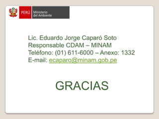 INFORMACIÓN A ENCONTRAR EN METABUSCADORCONSULTORIAS CONTRATADAS POR EL MINAMTambién en los Proyectos y Programas que se ejecutan dentro del MINAM se puede encontrar la siguiente información: ECOLOGIA