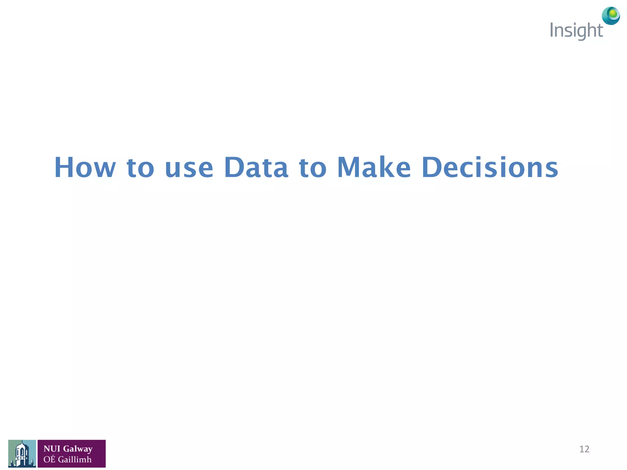 How to use Data to Make Decisions
12	
 