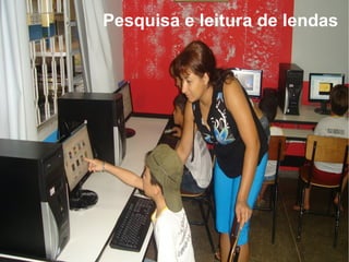 Pesquisa e leitura de lendas   