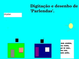 Digitação e desenho de 'Parlendas'. 