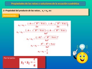 2: Propiedad del producto de las raíces ,  x 1  × x 2 , es: Demostración  Por lo tanto: 