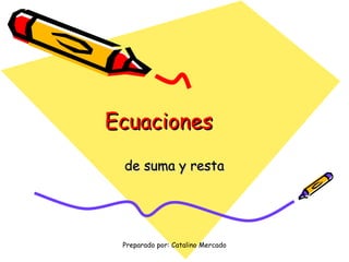 Ecuaciones de suma y resta