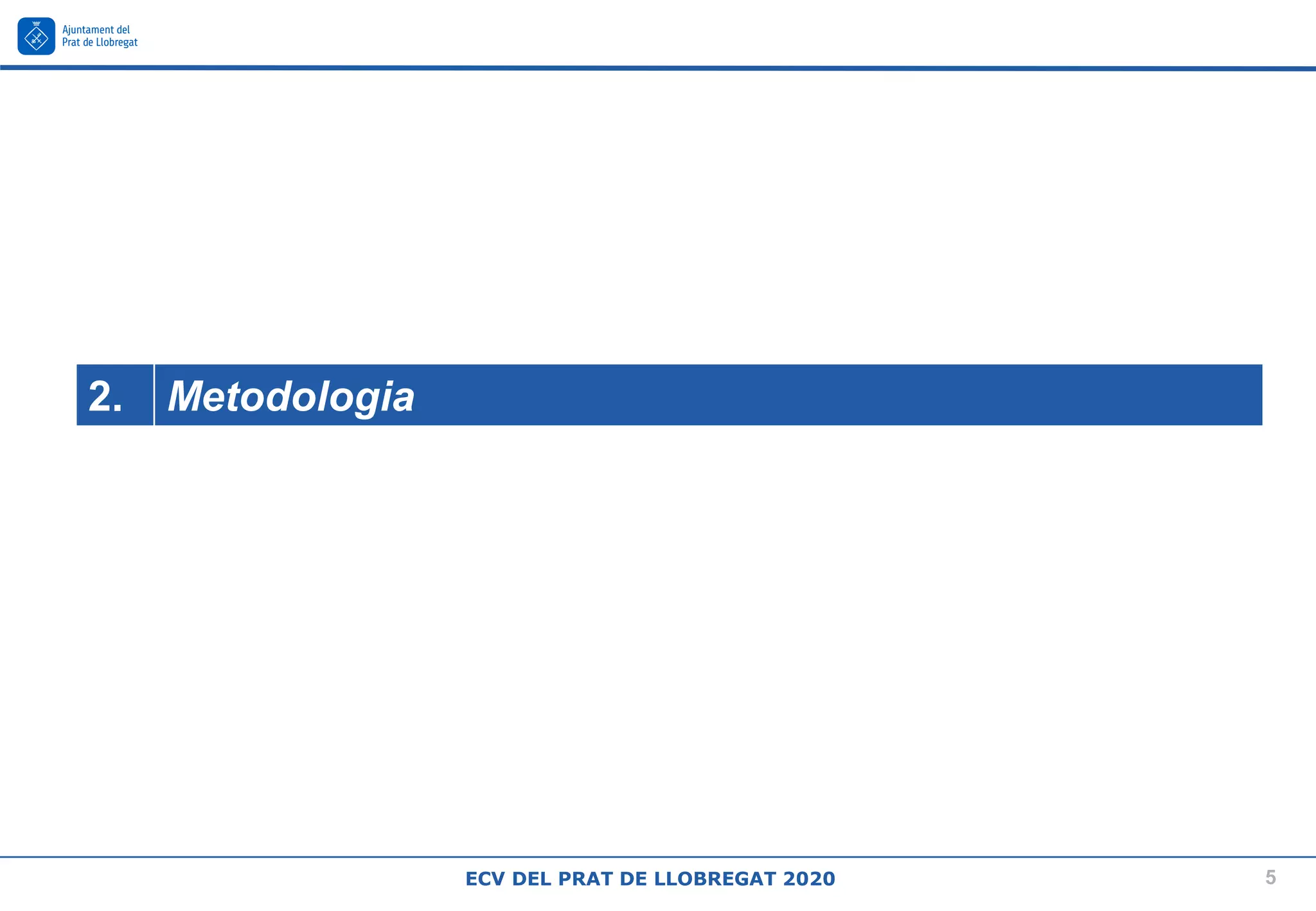 5
ECV DEL PRAT DE LLOBREGAT 2020
2. Metodologia
 