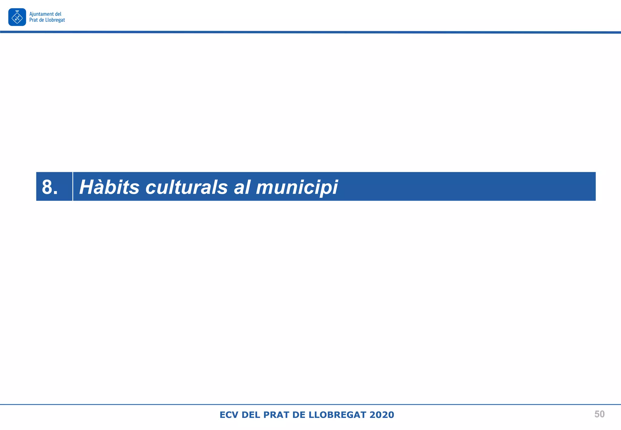 50
ECV DEL PRAT DE LLOBREGAT 2020
8. Hàbits culturals al municipi
 