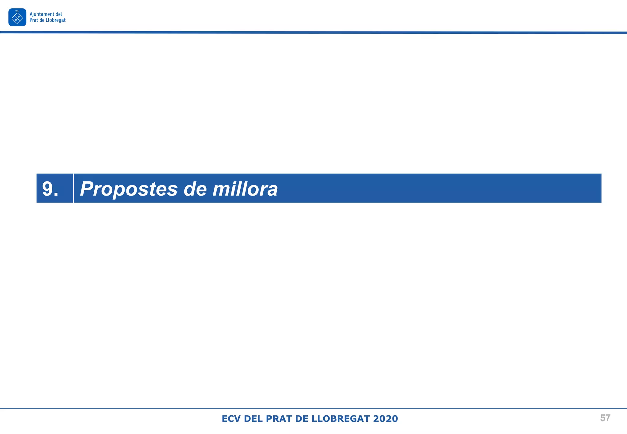 57
ECV DEL PRAT DE LLOBREGAT 2020
9. Propostes de millora
 
