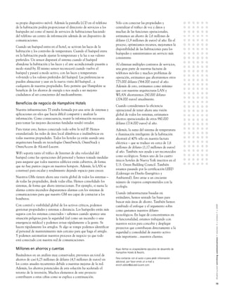 su propio dispositivo móvil. Además la pantalla LCD en el teléfono      Sólo con conectar las propiedades y
de la habitación podría proporcionar el directorio de servicios a los   centralizar el tráfico de voz y datos y
huéspedes así como el menú de servicios de habitaciones haciendo        muchas de las funciones operacionales,
del teléfono un centro de información además de un dispositivo de       estimamos un ahorro de 2,6 millones de
comunicaciones.                                                         dólares (1,9 millones de euros) al año. En el
                                                                        proceso, optimizamos recursos, mejoramos la
Cuando un huésped entra en el hotel, se activan las luces de la
                                                                        disponibilidad de las habitaciones para los
habitación y los controles de temperatura. Cuando el huésped entra
                                                                        huéspedes y suministramos un servicio más
en la habitación puede ajustar la temperatura y la luz a sus valores
                                                                        consistente.
preferidos. Un sensor disparará el sistema cuando el huésped
abandone la habitación y las luces y el aire acondicionado pasarán a    Al eliminar múltiples contratos de servicios,
modo stand-by. El mismo sensor reconocerá cuando vuelve el              una gran parte de nuestras facturas de
huésped y pasará a modo activo, con las luces y temperatura             teléfonos móviles y muchos problemas de
volviendo a los valores preferidos del huésped. Las preferencias se     operación, estimamos que ahorraremos otros
pueden almacenar y usar en la nueva visita del huésped…a                775.000 dólares (564.000 euros) al año.
cualquiera de nuestras propiedades. Esto permite que Hampshire se       Además de esto, estimamos como mínimo
beneficie de los ahorros de energía y nos ayuda a ser mejores           que con nuestras arquitecturas LAN y
ciudadanos al ser conscientes del medioambiente.                        WLAN ahorraremos 280.000 dólares
                                                                        (204.000 euros) anualmente.
Beneﬁcios de negocio de Hampshire Hotels
                                                                        Cuando consideramos la eficiencia
Nuestra infraestructura TI estaba formada por una serie de sistemas y   operacional de tener ahora una visión
aplicaciones en silos que hacia difícil compartir y analizar la         global de todos los sistemas, estimamos
información. Como consecuencia, reunir la información necesaria         ahorros operacionales de otros 980.000
para tomar las mejores decisiones fundadas resultó retador.             dólares (714.000 euros) al año.
Para tratar esto, hemos conectado todo sobre la red IP. Hemos           Además, la suma del sistema de temperatura
estandarizado las redes de área local alámbricas e inalámbricas en      e iluminación inteligente de la habitación
todas nuestras propiedades. Todos los hoteles ya están usando una       ahorrará el 40% sólo en nuestra factura
arquitectura basada en tecnologías OmniSwitch, OmniStack y              eléctrica – que se traduce en cerca de 1,6
OmniAccess de Alcatel-Lucent.                                           millones de dólares (1,17 millones de euros)
WiFi soporta tanto el tráfico de Internet de alta velocidad del         al año. También nos ayuda a ser reconocidos
huésped como las operaciones del personal y hemos tomado medidas        como ecológicos. Somos uno de los cuatro
para asegurar que todos nuestros edificios están cubiertos, de forma    únicos hoteles de Nueva York inscritos en el
que no hay puntos ciegos en nuestros hotspots. Además, la LAN se        U.S. Green Building Council. También
construyó para escalar y rendimiento dejando espacio para crecer.       estamos pasando por la certificación LEED
                                                                        (Liderazgo en Diseño Energético y
Nuestros GMs tienen ahora una visión global de todos los sistemas –     Ambiental). Esto atrae a un creciente
de todas las propiedades, desde todas ellas. Hemos consolidado los      número de viajeros comprometidos con la
sistemas, de forma que ahora interaccionan. Por ejemplo, si suena la    ecología.
alarma contra incendios dispararemos alarmas con los sistemas de
comunicaciones para que nuestro GM sea capaz de contactar a los         Usando infraestructuras basadas en
bomberos.                                                               estándares, hemos sentado las bases para
                                                                        buscar más áreas de ahorro. También hemos
Con control y visibilidad global de los activos críticos, podemos


                                                                                                                                    Alcatel-Lucent enriching communications > volumen 3 > número 1 > 2009
                                                                        cambiado el enfoque y el argumento sobre
gestionar propiedades y sistemas a distancia. Los huéspedes están más   como gastamos nuestros dólares
seguros con los sistemas conectados – sabemos cuando aparece una        tecnológicos. En lugar de concentrarnos en
situación peligrosa para la seguridad (tal como un incendio o una       la funcionalidad, estamos trabajando con
emergencia médica) y podemos avisar rápidamente a la gente. Se          nuestros socios para concebir y desplegar
hacen rápidamente los arreglos. Si algo se rompe podemos identificar    proyectos que contribuyan directamente a la
al personal de mantenimiento más cercano para que haga el arreglo.      seguridad y comodidad de nuestro activo
Y podemos automatizar nuestros procesos de negocio ya que todo          más importante…nuestros clientes.
está conectado con nuestra red de comunicaciones.

Millones en ahorros y cuentas                                           Riyaz Akhtar es vicepresidente ejecutivo de desarrollo de
                                                                        Hampshire Hotels & Resorts.
Basándonos en un análisis muy conservador, prevemos un total de
                                                                        Para contactar con el autor o para pedir información
ahorros de casi 6,25 millones de dólares (4,5 millones de euros) en
                                                                        adicional, por favor envíe un e-mail a
los costes anuales recurrentes debido a nuestras mejoras de la red.     enrich.editor@alcatel-lucent.com.
Además, los ahorros potenciales de esta solución ha acelerado el
retorno de la inversión. Muchos elementos de este proyecto
contribuyen a estas cifras como se explica a continuación.
                                                                                                                                    15
 