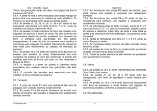 Avila – Librelotto – Lopes                                                     Orçamento                         51
35mm. As guarnições serão de cedro com largura de 5cm e            5.7.3. As fechaduras das portas P2 serão de embutir, para
espessura de 10mm.                                                 porta interna, com espelho e maçaneta com acabamento
5.6.4. A porte P5 terá a folha executada com chapa maciça de       cromado.
pinho e terá uma veneziana de madeira de cedro 40x40cm. Os         5.7.4. As fechaduras das portas P4 e P5 serão do tipo de
marcos e as guarnições serão iguais as demais portas.              emergência para banheiro com espelho e maçaneta com
5.6.5. As janelas J1, J2, J3, J5, J6, J7, J8 e J11 serão do tipo   acabamento cromado.
basculante, executadas com perfis de ferro “T” e “L”, tendo os     5.7.5. As dobradiças serão de latão cromado, sendo de 3” x 2”
caixilhos com largura máxima de 18cm.                              para as portas e 2 ½” x 2” para as venezianas, alçapão e porta
5.6.6. As janelas J4 terão estrutura de ferro tipo metalon com     de acesso a cobertura. Cada folha de porta e cada folha de
baguetes de alumínio e serão de correr. No lado externo terá       janela e de veneziana terá três dobradiças. Os parafusos serão
uma persiana plástica de enrolar, projetável, com requadro de      cromados.
ferro. A persiana será sub-dividida em três partes                 5.7.6. Todas as fechaduras dos itens 5.7.1. a 5.7.5. serão da
independentes. A caixa do rolo da persiana será metálico e         marca Papaiz ou similar.
com tampa para inspeção. No peitoril, internamente, deverá ter     5.7.7. As venezianas terão cremona de latão cromado marca
uma mola para recolhimento do cadarço de comanda da                Brasil ou similar.
persiana.                                                          5.7.8. As janelas de correr de ferro ou madeira terão puxadores
5.6.7. As janelas J9 e J10 serão de madeira de lei tipo louro ou   de latão cromado marca Brasil ou similar.
embúia, com caixilhos de correr. Externamente terá uma             5.7.9. Todas as portas internas de abrir levarão um prendedor
veneziana de madeira de abrir tipo sanfonada. A divisão dos        com acabamento cromado.
caixilhos será feita de forma que cada um não ultrapasse a
largura de 65cm.
5.6.8. O alçapão e a porte de acesso à cobertura serão             5.8. Vidros:
executados com madeira maciça com guarnições pelo lado
interno.                                                           5.8.1. As janelas J5, J6 e J7 terão vidro fantasia tipo martelado,
5.6.9. O corrimão das escadas será executado com tubo              3mm, fixado com massa.
metalon na forma indicada no desenho.                              5.8.2. As janelas J1, J2, J3, J8 e J11 terão vidro liso
                                                                   transparente, com 3mm de espessura e serão fixados com
5.7. Ferragem:                                                     massa.
                                                                   5.8.3. As janelas J4, J9 e J10 levarão vidros liso transparente
5.7.1. A porta de correr P1 terá uma fechadura tipo bico de        com 4mm de espessura e serão fixados com baguete de
papagaio com conchas internas e externamente.                      alumínio ou madeira, conforme a respectiva esquadria.
5.7.2. As portas P3 e P6 levarão fechadura de embutir com
cilindro de encaixe, com espelho e maçaneta com acabamento         5.9. Revestimentos:
de latão cromado.


51Orçamento.doc                                                               51
 