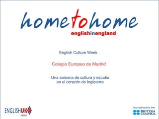 English Culture Week Colegio Europeo de Madrid Una semana de cultura y estudio en el corazón de Inglaterra 