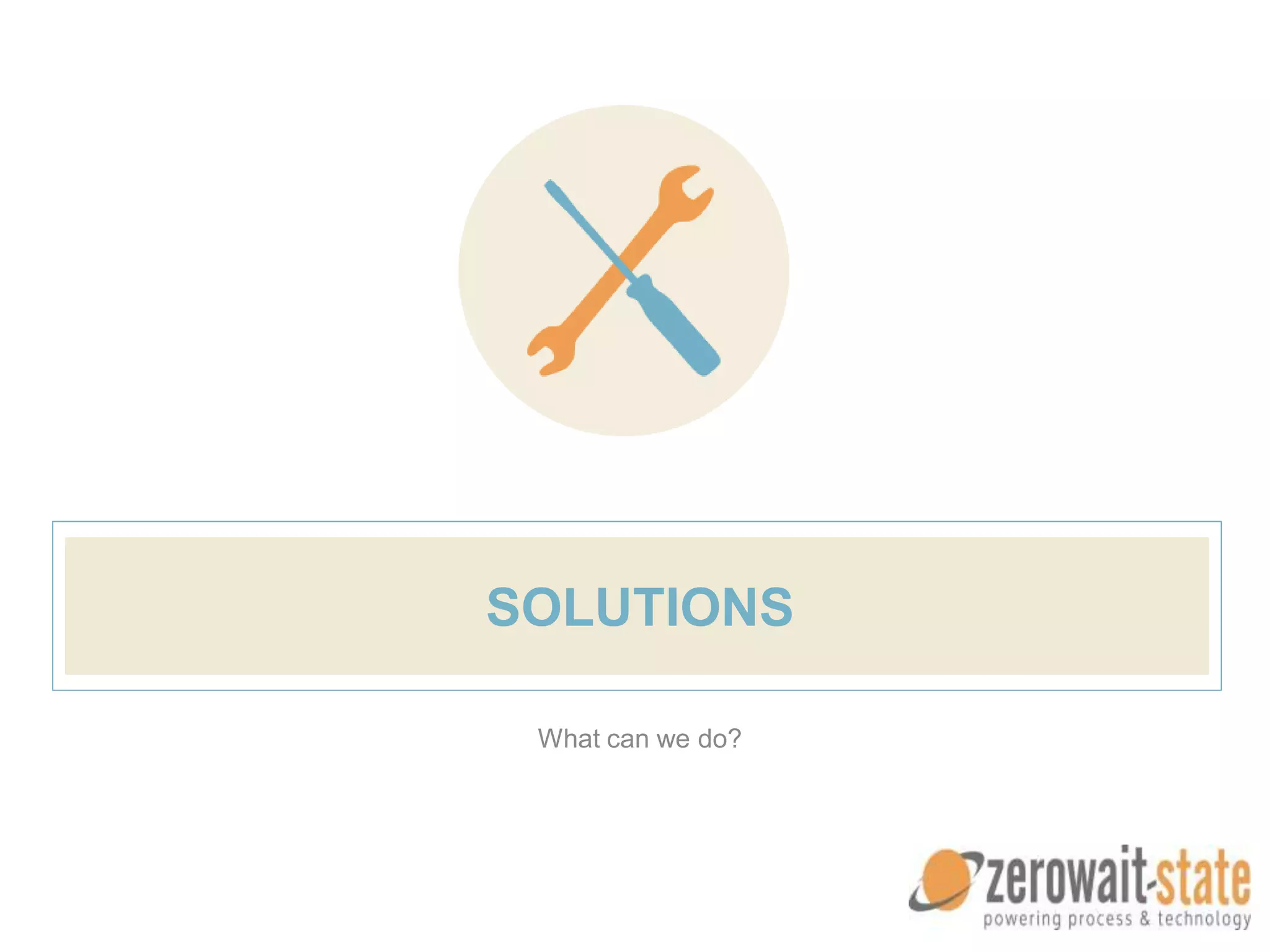 SOLUTIONS
What can we do?
 