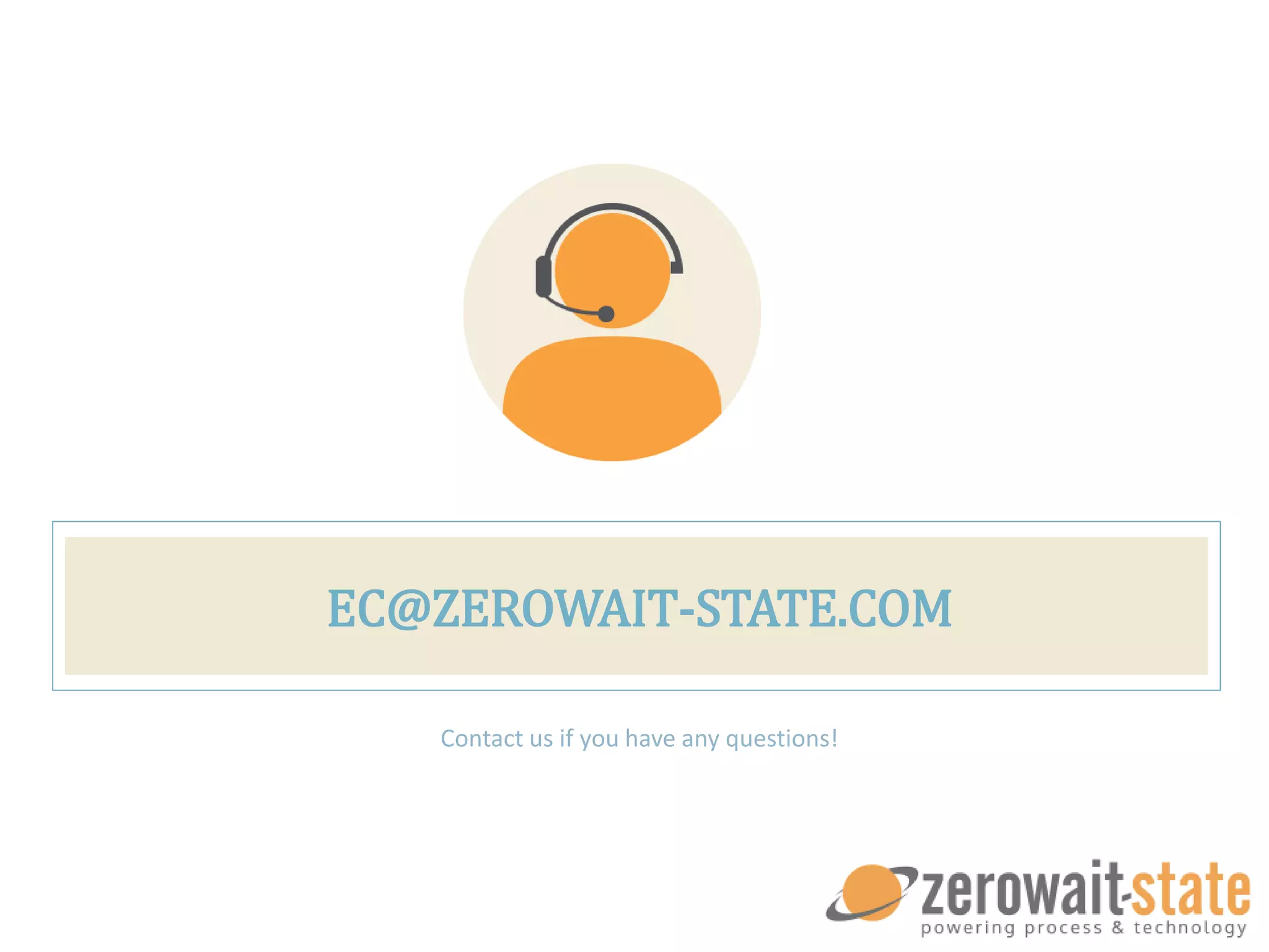 EC@ZEROWAIT-STATE.COM
Contact us if you have any questions!
 