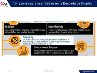 @alfredovela
10 razones para usar BeBee en la Búsqeda de Empleo
#ECYLempleo112
 