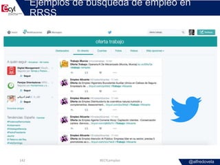 @alfredovela
Ejemplos de búsqueda de empleo en
RRSS
#ECYLempleo142
 