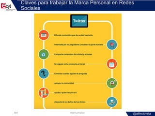 @alfredovela
Claves para trabajar la Marca Personal en Redes
Sociales
#ECYLempleo169
 