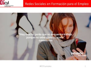Redes	
  Sociales	
  en	
  Formación	
  para	
  el	
  Empleo
#ECYLempleo 3
 