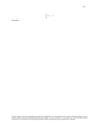 6-43 
li 
l0 
= ε + 1 
from above. 
Excerpts from this work may be reproduced by instructors for distribution on a not-for-profit basis for testing or instructional purposes only to 
students enrolled in courses for which the textbook has been adopted. Any other reproduction or translation of this work beyond that permitted 
by Sections 107 or 108 of the 1976 United States Copyright Act without the permission of the copyright owner is unlawful. 
 