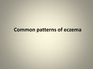 Common patterns of eczema
 