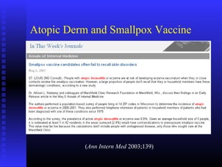 Atopic Derm and Smallpox Vaccine
(Ann Intern Med 2003;139)
 