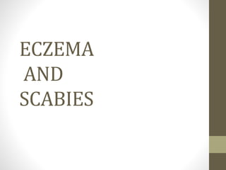 ECZEMA
AND
SCABIES
 