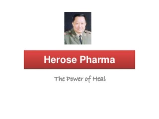 Herose Pharma
The Power of Heal
 