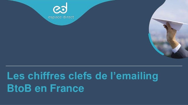 Les Chiffres Clefs De L Emailing Btob En France