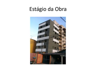 Estágio da Obra
 
