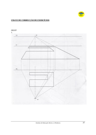 Instituto de Educação Aberta e à Distância 37
CHAVE DE CORRECÇÃO DE EXERCÍCIOS
PR1PF
1.
 