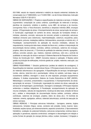 001/1986: estudo de impacto ambiental e relatório de impacto ambiental; Unidades de
conservação (Lei nº 9985/2000); Lei nº 9.605/1998 - Lei de Crimes Ambientais; Instrução
Normativa CGE-PI nº 001/2013.
OBRAS DE EDIFICAÇÕES: 1 Projetos e especificações de materiais e serviços. 2 Análise
orçamentária: composição de custos unitários, quantificação de materiais e serviços,
planilhas de orçamento: sintético e analítico, curva ABC: de serviços e de insumos,
cronogramas físico e físico-financeiro, benefícios e despesas indiretas (BDI), encargos
sociais. 3 Programação de obras. 4 Acompanhamento de obras: apropriação de serviços.
5 Construção: organização do canteiro de obras, execução de fundações diretas e
indiretas, alvenaria, concreto, estruturas de concreto armado e protendido, estruturas
metálicas (inclusive para coberturas), impermeabilização, cobertura, esquadrias, pisos,
revestimento, pinturas, instalações (elétrica, hidrossanitária, prevenção a incêndio etc.). 6
Fiscalização: acompanhamento da aplicação de recursos (medições, cálculos de
reajustamento, mudança de data-base, emissão de fatura etc.), análise e interpretação de
documentação técnica (editais, contratos, aditivos contratuais, cadernos de encargos,
projetos, diário de obras etc.). 7 Controle de qualidade de materiais (cimento, agregados,
aditivos, concreto usinado, aço, madeira, materiais cerâmicos, vidro etc.), controle de
qualidade na execução de obras e serviços. 8 Sistema Nacional de Pesquisa de Custos e
Índices da Construção Civil - SINAPI. Conceitos básicos e aplicação. 9 Noções sobre
gestão na produção de edificações, incluindo gestão de: projeto, materiais, execução, uso
e manutenção.
OBRAS RODOVIÁRIAS: 1 Estudos geotécnicos (análise de relatório de sondagens). 2
Especificações de materiais: características físicas. 3 Principais ensaios técnicos: de solo,
de materiais betuminosos e de agregados. 4 Especificações de serviços: terraplanagem
(cortes, aterros, bota-fora etc.); pavimentação: reforço do subleito, sub-base, base e
revestimento asfáltico; drenagem e obras de arte especiais; principais equipamentos
utilizados. 5 Análise orçamentária: Sistema de Custos Rodoviários do DNIT (SICRO).
Metodologia e conceitos, produtividade e equipamentos. 6 Acompanhamento de obras:
apropriação de serviços. 7 Construção: organização do canteiro de obras; execução de
serviços de terraplanagem, pavimentação, drenagem e sinalização. 8 Principais impactos
ambientais e medidas mitigadoras. 9 Fiscalização: acompanhamento da aplicação de
recurso (medições, cálculos de reajustamento, mudança de data-base, emissão de fatura
etc.), análise e interpretação de documentação técnica (editais, contratos, aditivos
contratuais, cadernos de encargos, projetos, diário de obras etc.). 10 Controle de
materiais: cimento, agregados, aditivos, materiais betuminosos; controle de execução de
obras e serviços.
OBRAS HÍDRICAS: 1 Principais estruturas hidráulicas - barragens, soleiras, órgãos
extravasores, tomadas d'água, canais, condutos sob pressão, túneis, bueiros: tipos;
finalidade; seções típicas; pré-dimensionamento; aspectos construtivos. 2 Aproveitamento
hidrelétrico: avaliação de potencial hidráulico; estruturas componentes; turbinas (tipos e
aplicação) e geradores; aspectos construtivos; vantagens e desvantagens em relação a
outras formas de geração de energia (térmica, eólica, nuclear, biomassa). 3 Irrigação e
 