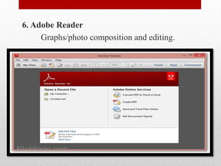 6. Adobe Reader
Graphs/photo composition and editing.
 