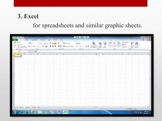 3. Excel
for spreadsheets and similar graphic sheets.
 