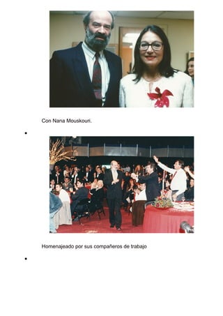 Con Nana Mouskouri.
Homenajeado por sus compañeros de trabajo
 