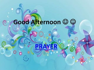 Good Afternoon  
PRAYER
 