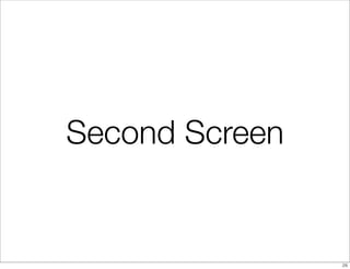 Second Screen
26
 