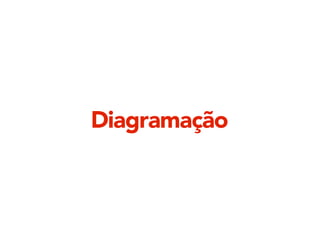 Diagramação 
 