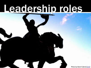 Leadership roles
Photo by Keoni Cabral [link]
 
