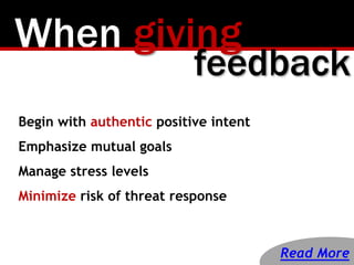 Begin with authentic positive intent
Emphasize mutual goals
Manage stress levels
Minimize risk of threat response
When giv...