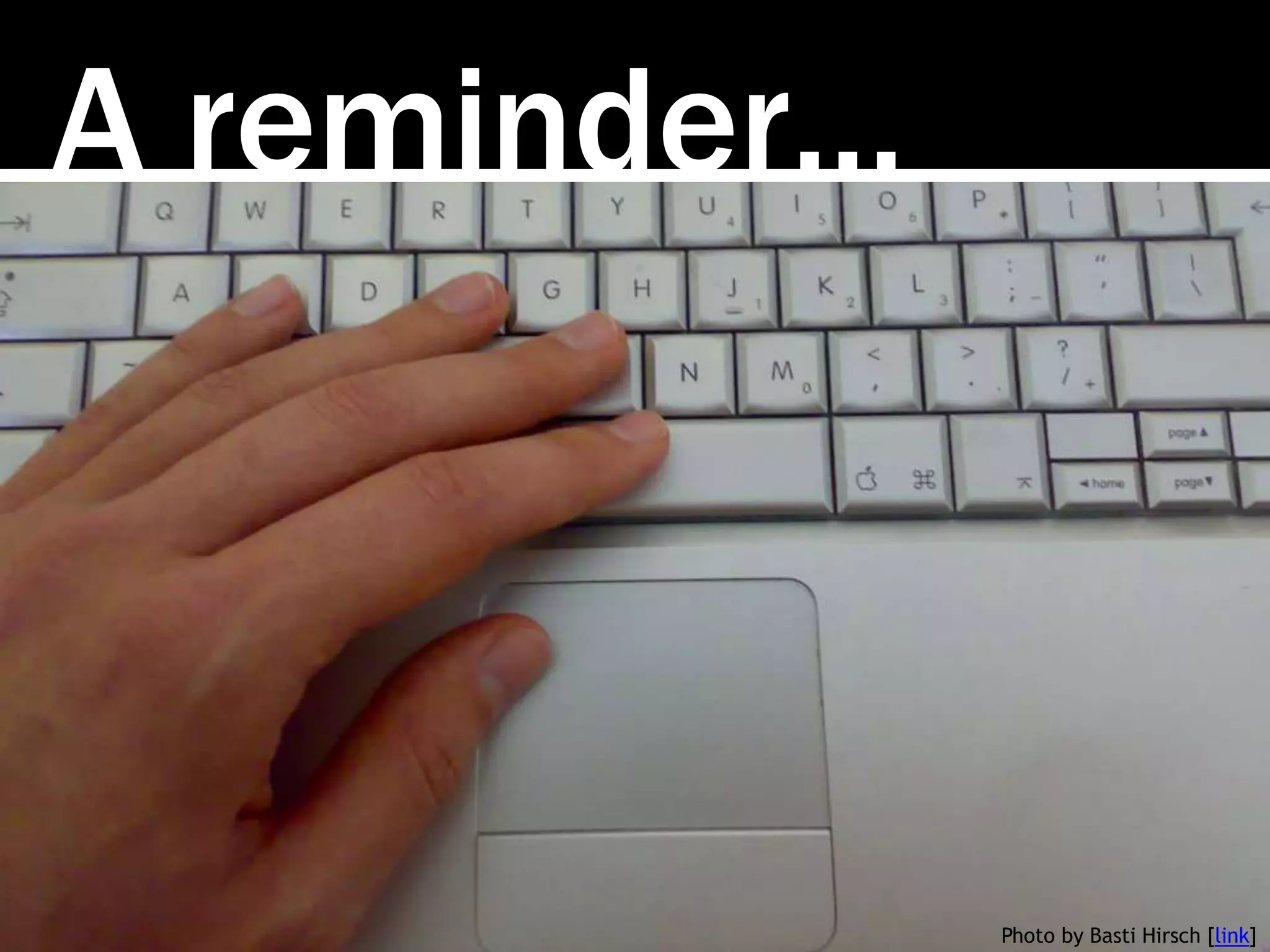 Photo by Basti Hirsch [link]
A reminder…
 