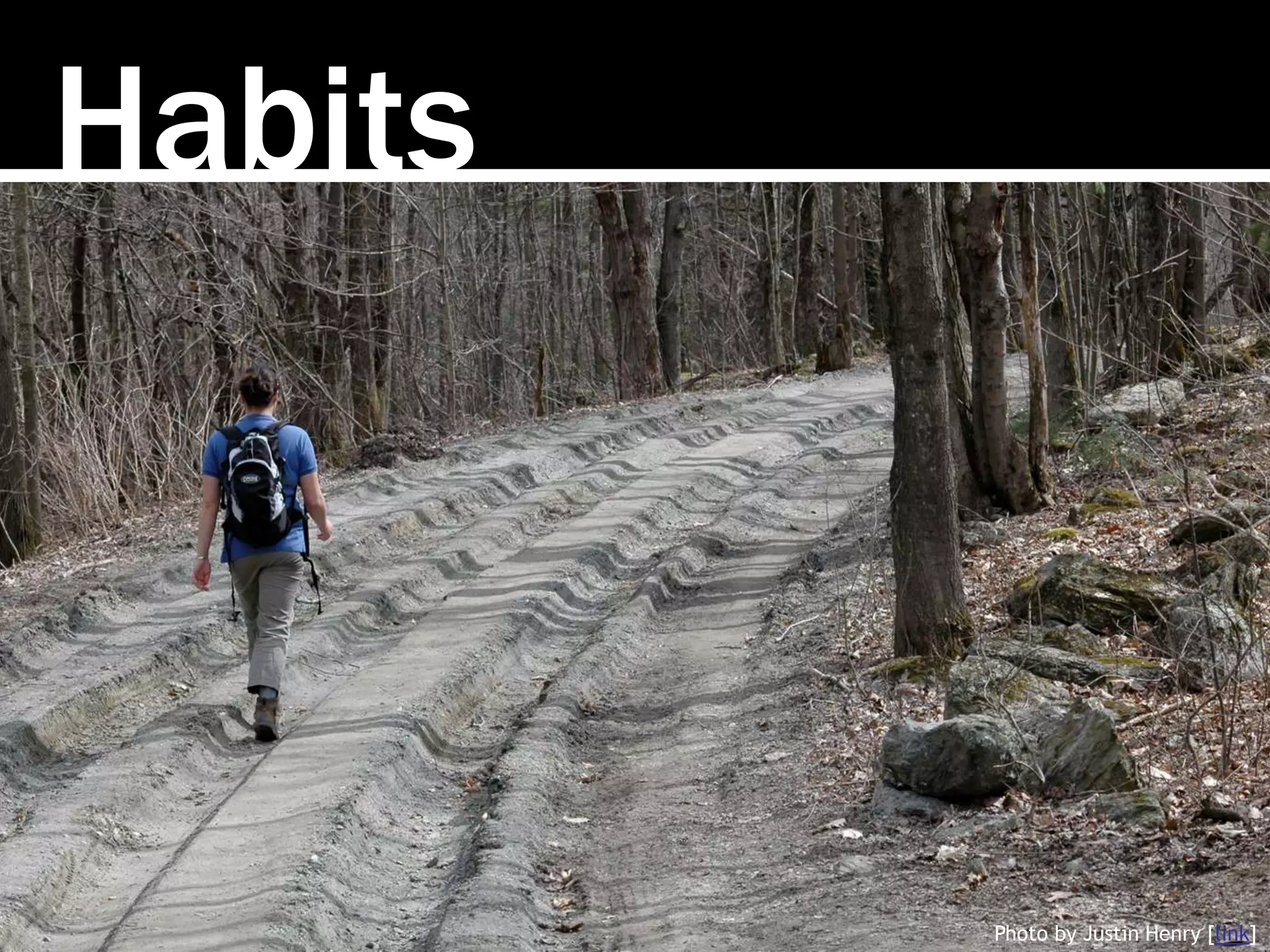 Habits
Photo by Justin Henry [link]
 