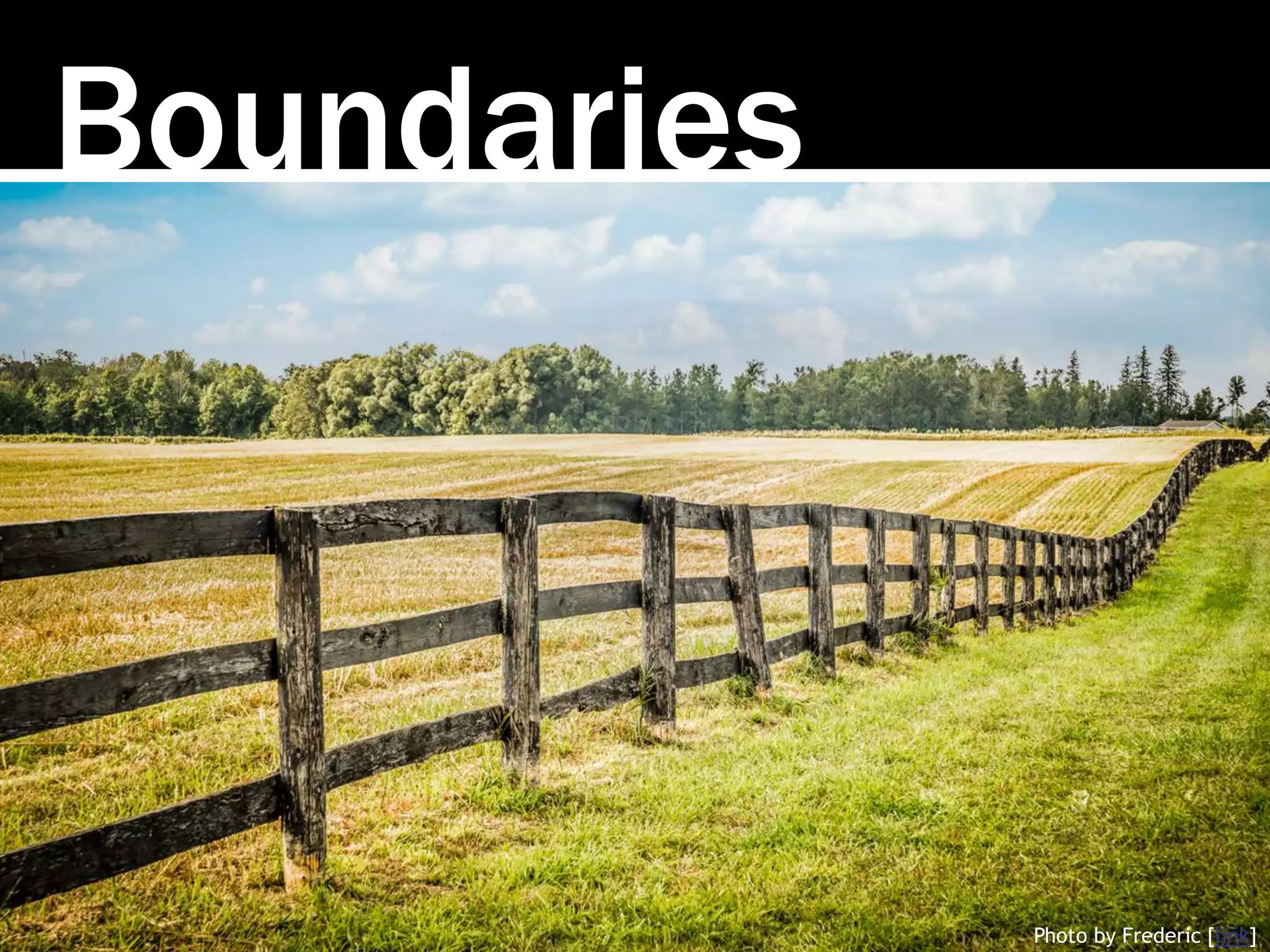 Boundaries
Photo by Frederic [link]
 