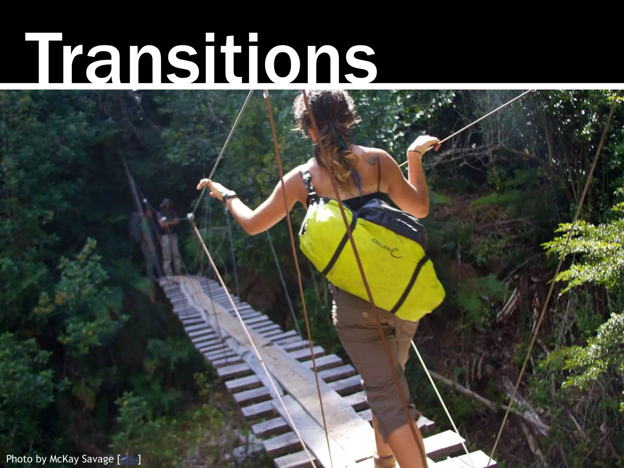 Transitions
Photo by McKay Savage [link]
 