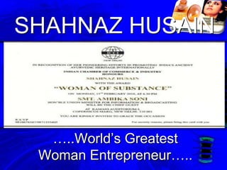 SHAHNAZ HUSAIN …..World’s Greatest Woman Entrepreneur….. 