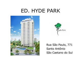 ED. HYDE PARK Rua São Paulo, 771 Santo Antônio São Caetano do Sul 