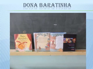DONA BARATINHA
 