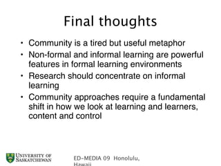 Pursuing the elusive metaphor of community in e-learning environments