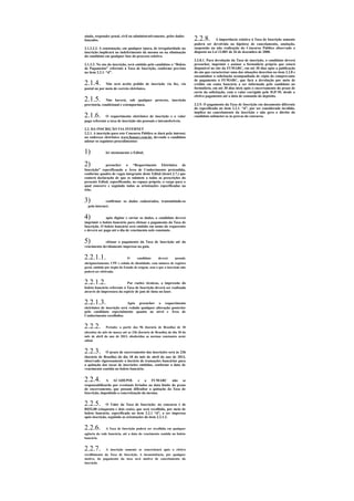 ainda, responder penal, civil ou administrativamente, pelos dados
lançados.                                                                 2.2.8.        A importância relativa à Taxa de Inscrição somente
                                                                          poderá ser devolvida na hipótese de cancelamento, anulação,
2.1.3.2.2. A constatação, em qualquer época, de irregularidade na         suspensão ou não realização do Concurso Público observado o
inscrição implicará no indeferimento da mesma ou na eliminação            disposto na Lei 13.801 de 26 de dezembro de 2000.
do candidato em qualquer fase do processo seletivo.
                                                                          2.2.8.1. Para devolução da Taxa de inscrição, o candidato deverá
2.1.3.3. No ato da inscrição, será emitido pelo candidato o “Boleto       preencher, imprimir e assinar o formulário próprio que estará
de Pagamento” referente à Taxa de Inscrição, conforme previsto            disponível no site da FUMARC, em até 30 dias após a publicação
no item 2.2.1. “d”.                                                       do ato que caracterizar uma das situações descritas no item 2.2.8 e
                                                                          encaminhar a solicitação acompanhada de cópia do comprovante

2.1.4.
                                                                          de pagamento à FUMARC, que fará a devolução por meio de
              Não será aceito pedido de inscrição via fax, via            crédito em conta bancária a ser informada pelo candidato no
postal ou por meio de correio eletrônico.                                 formulário, em até 30 dias úteis após o encerramento do prazo de
                                                                          envio da solicitação, com o valor corrigido pelo IGP-M, desde o
                                                                          efetivo pagamento até a data de comando do depósito.
2.1.5.        Não haverá, sob qualquer pretexto, inscrição
provisória, condicional e extemporânea.                                   2.2.9. O pagamento da Taxa de Inscrição em documento diferente
                                                                          do especificado no item 2.2.1. “d”, por ser considerado inválido,
                                                                          implica no cancelamento da inscrição e não gera o direito do
2.1.6.        O requerimento eletrônico de inscrição e o valor            candidato submeter-se às provas do concurso.
pago referente a taxa de inscrição são pessoais e intransferíveis.

2.2. DA INSCRIÇÃO VIA INTERNET
2.2.1. A inscrição para este Concurso Público se dará pela internet,
no endereço eletrônico www.fumarc.com.br, devendo o candidato
adotar os seguintes procedimentos:


1)            ler atentamente o Edital;


2)           preencher o “Requerimento Eletrônico de
Inscrição” especificando a Área de Conhecimento pretendida,
conforme quadro de vagas integrante deste Edital (item1.2.7.) que
conterá declaração de que se submete a todas as prescrições do
presente Edital, especificando, no espaço próprio, o cargo para o
qual concorre e seguindo todas as orientações especificadas na
tela;


3)            confirmar os dados cadastrados, transmitindo-os
  pela internet;


4)            após digitar e enviar os dados, o candidato deverá
imprimir o boleto bancário para efetuar o pagamento da Taxa de
Inscrição. O boleto bancário será emitido em nome do requerente
e deverá ser pago até o dia de vencimento nele constante.


5)           efetuar o pagamento da Taxa de Inscrição até do
vencimento devidamente impresso na guia.


2.2.1.1.                      O     candidato      deverá      possuir,
obrigatoriamente, CPF e cédula de identidade, com número de registro
geral, emitida por órgão do Estado de origem, sem o que a inscrição não
poderá ser efetivada.


2.2.1.2.                    Por razões técnicas, a impressão do
boleto bancário referente à Taxa de Inscrição deverá ser realizada
através de impressora da espécie de jato de tinta ou laser.


2.2.1.3.                    Após preencher o requerimento
eletrônico de inscrição será vedado qualquer alteração posterior
pelo candidato especialmente quanto ao nível e Área de
Conhecimento escolhidos.


2.2.2.        Período: a partir das 9h (horário de Brasília) de 18
(dezoito) do mês de março até as 23h (horário de Brasília) do dia 18 do
mês de abril do ano de 2013, obedecidas as normas constantes neste
edital.


2.2.3.       O prazo de encerramento das inscrições será às 23h
(horário de Brasília) do dia 18 do mês de abril do ano de 2013,
observado rigorosamente o horário de transações bancárias para
a quitação das taxas de inscrições emitidas, conforme a data de
vencimento contida no boleto bancário.


2.2.4.        A ACADEPOL e a FUMARC não se
responsabilizarão por eventuais feriados na data limite do prazo
de encerramento, que possam dificultar a quitação da Taxa de
Inscrição, impedindo a concretização da mesma.


2.2.5.        O Valor da Taxa de Inscrição: no concurso é de
R$52,00 (cinquenta e dois reais), que será recolhida, por meio de
boleto bancário, especificado no item 2.2.1 “d”, a ser impressa
após inscrição, seguindo as orientações do item 2.2.1.2.


2.2.6.        A Taxa de Inscrição poderá ser recolhida em qualquer
agência da rede bancária, até a data do vencimento contida no boleto
bancário.


2.2.7.        A inscrição somente se concretizará após o efetivo
recolhimento da Taxa de Inscrição. A inconsistência, por qualquer
motivo, do pagamento da taxa será motivo de cancelamento da
inscrição.
 
