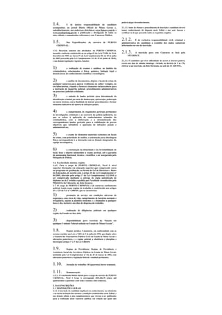 1.4.                                                                         poderá alegar desconhecimento.
                É de inteira responsabilidade do candidato
acompanhar, no jornal Diário Oficial de Minas Gerais e,                      2.1.1.1. Antes de efetuar o procedimento de inscrição o candidato deverá
subsidiariamente, nos endereços eletrônicos www.fumarc.com.br e              tomar conhecimento do disposto neste Edital e nos seus Anexos e
www.acadepol.mg.gov.br a publicação e divulgação de todos os                 certificar-se de que preenche todos os requisitos exigidos.
atos, editais e comunicados referentes a este Concurso Público.

                                                                             2.1.2.
1.5.
                                                                                          É de exclusiva responsabilidade civil, criminal e
            Das       Especificações     da   carreira    de    PERITO       administrativa do candidato a exatidão dos dados cadastrais
     CRIMINAL:                                                               informados no ato da inscrição.

1.5.1. Descrição sumária das atividades: Ao PERITO CRIMINAL
incumbe, conforme estabelecido na no artigo 62 da Lei nº 5.406, de 16 de     2.1.3.     A inscrição para este Concurso se fará pela
dezembro de 1969, no Anexo IV da Lei Complementar 84, de 25 de julho               INTERNET.
de 2005 (acrescido pela Lei Complementar 113 de 29 de junho de 2010),
e nas demais legislações vigentes, funções:                                  2.1.3.1. O candidato que tiver dificuldade de acesso à internet poderá,
                                                                             exceto nos dias de sábado, domingo e feriado, no horário de 9 às 17h,

1)
                                                                             efetivar a sua inscrição, em Belo Horizonte, na sede da ACADEPOL,
               a realização de exames e análises, no âmbito da
criminalística, relacionados à física, química, biologia legal e
demais áreas do conhecimento científico e tecnológico;


2)            a análise de documentos, objetos e locais de crime de
qualquer natureza para apurar evidências ou colher vestígios, ou
em laboratórios, visando a fornecer elementos esclarecedores para
a instrução de inquérito policial, procedimentos administrativos
ou processos judiciais criminais;

3)             a emissão de laudos periciais para determinação da
identificação criminal por meio da datiloscopia, quiroscopia, podoscopia
ou outras técnicas, com a finalidade de instruir procedimentos e formar
elementos indicativos de autoria de infrações penais;


4)             o cumprimento de requisições periciais pertinentes
às investigações criminais e ao exercício da polícia judiciária, no
que se refere à aplicação de conhecimentos oriundos da
criminalística, com a elaboração e a sistematização dos
correspondentes laudos periciais para a viabilização de provas
objetivas que subsidiem a apuração de infrações penais e
administrativas;


5)            o exame de elementos materiais existentes em locais
de crime, com prioridade de análise, a orientação para abordagem
física correspondente e a interação com os demais integrantes da
equipe investigativa;


6)             a constatação da idoneidade e da inviolabilidade de
local, bens e objetos submetidos a exame pericial, sob a garantia
da autonomia funcional, técnica e científica a ser assegurada pelo
Delegado de Polícia.

1.6. Escolaridade mínima exigida:
1.6.1. Para o cargo de PERITO CRIMINAL, Nível I: nível
superior (formação em educação superior que compreende curso
ou programa de graduação, na forma da Lei de Diretrizes e Bases
da Educação), de acordo com o artigo 10 da Lei Complementar nº
84/2005, alterado pelo artigo 1º da Lei Complementar 113/2010, a
ser comprovado mediante a entrega de cópia autenticada de
diploma ou de Certidão expedida por Faculdade reconhecida pelo
Ministério da Educação, na data da posse.
1.7. O cargo de PERITO CRIMINAL é de natureza estritamente
policial, tendo como regime de trabalho o estabelecido nos artigos
41 e 124 da Lei nº 5.406/69, que se caracteriza:

1)             prestação de serviço em condições adversas de
segurança, com risco de vida, cumprimento de horários normais e
irregulares, sujeito a plantões noturnos e a chamados a qualquer
hora e dia, inclusive nos dias de dispensa do trabalho.


2)            realização de diligências policiais em qualquer
região do Estado ou fora dele.


3)           disponibilidade para exercício da “função em
qualquer Unidade Policial sediada no Estado de Minas Gerais”.


1.8.           Regime jurídico: Estatutário, em conformidade com as
normas contidas nas Leis n.º 869, de 5 de julho de 1952, que dispõe sobre
o Estatuto dos Funcionários Públicos Civis do Estado de Minas Gerais e
alterações posteriores, e o regime policial, a obediência à disciplina e
hierarquia (artigos 1º e 3º da Lei 5.406/69).


1.9.           Regime de Previdência: Regime de Previdência e
Assistência Social dos Servidores Públicos do Estado de Minas Gerais,
instituído pela Lei Complementar nº 64, de 25 de março de 2002, com
alterações posteriores e legislação federal e estadual pertinentes.


1.10.          Jornada de trabalho: 40 (quarenta) horas semanais.


1.11.          Remuneração:
1.11.1. O vencimento básico inicial para o cargo da carreira de PERITO
CRIMINAL, Nível I Grau A corresponde R$5.446,78 (cinco mil
quatrocentos e quarenta e seis reais e setenta e oito centavos).

2. DAS INSCRIÇÕES
2.1. DISPOSIÇÕES GERAIS
2.1.1. A inscrição do candidato implicará no conhecimento, na submissão
e na tácita aceitação das normas e condições estabelecidas neste Edital, e
nos demais editais e atos complementares que vierem a ser publicados
para a realização deste concurso público, em relação aos quais não
 