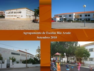 Agrupamento de Escolas Rio Arade
        Setembro 2010
 