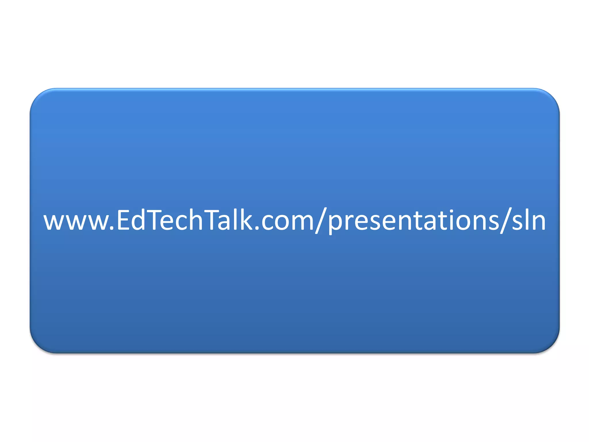 Ed Tech Talk  S L N  Presentation V5