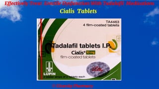 © Clearsky Pharmacy
Effectively Treat Erectile Dysfunction With Tadalafil Medications
Cialis Tablets
 